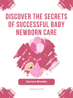 cover image of Discover the Secrets of Successful Baby Newborn Care